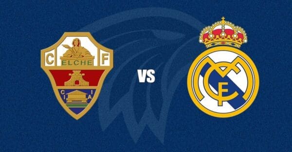 Elche vs Real Madrid